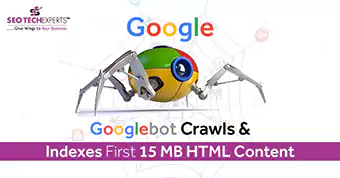 Googlebot Crawls & Indexes First 15 MB HTML Content